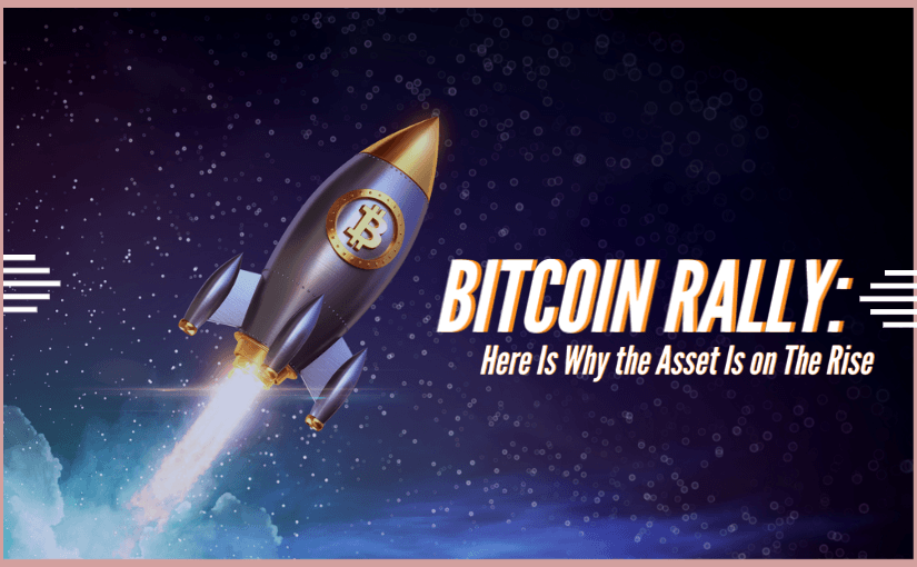 BITCOIN RALLY_ Here Is Why the Asset Is on The Rise (1)