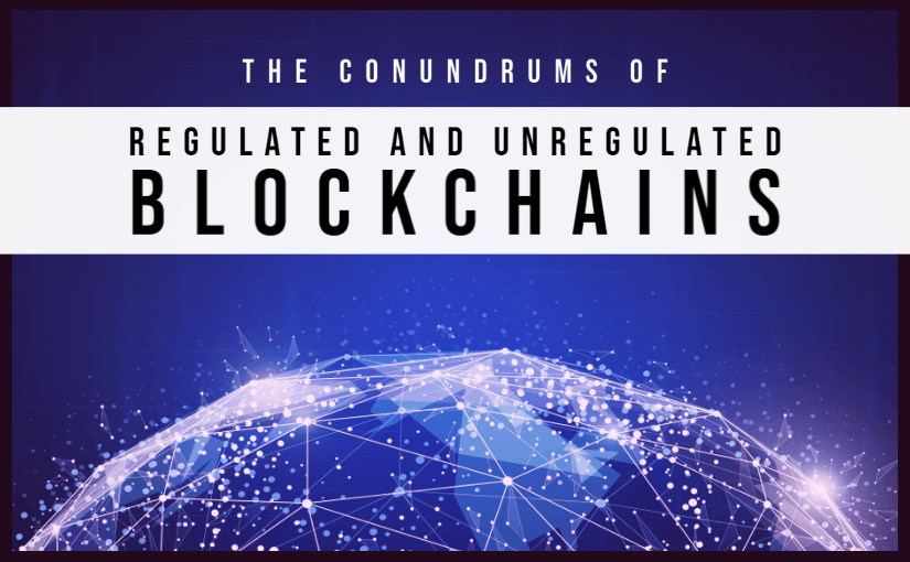 The Conundrums of Regulated and Unregulated Blockchains