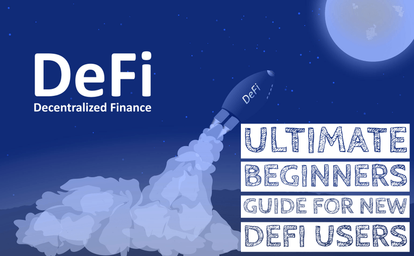 The Ultimate Beginners Guide For New DeFi Users