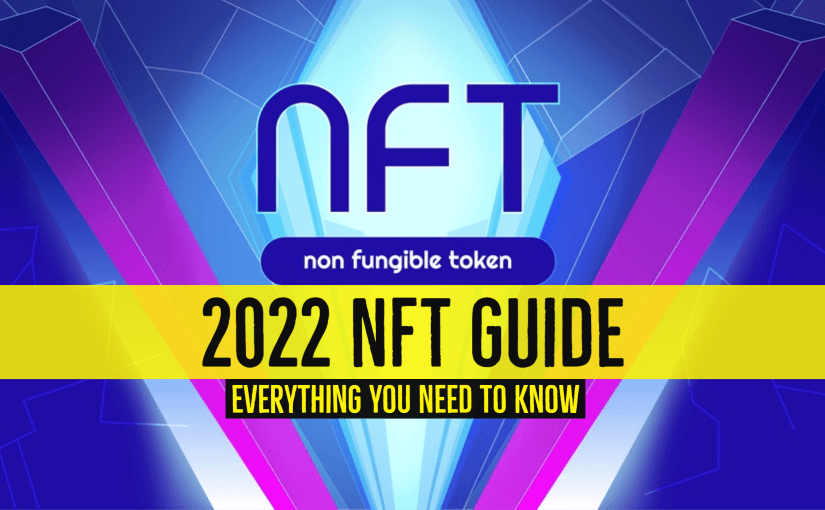 2022 NFT Guide Everything You Need to Know About Non-Fungible Tokens