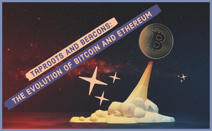 Taproots And Beacons_ The Evolution Of Bitcoin And Ethereum