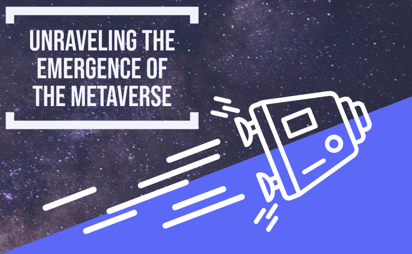 Unraveling The Emergence Of The Metaverse