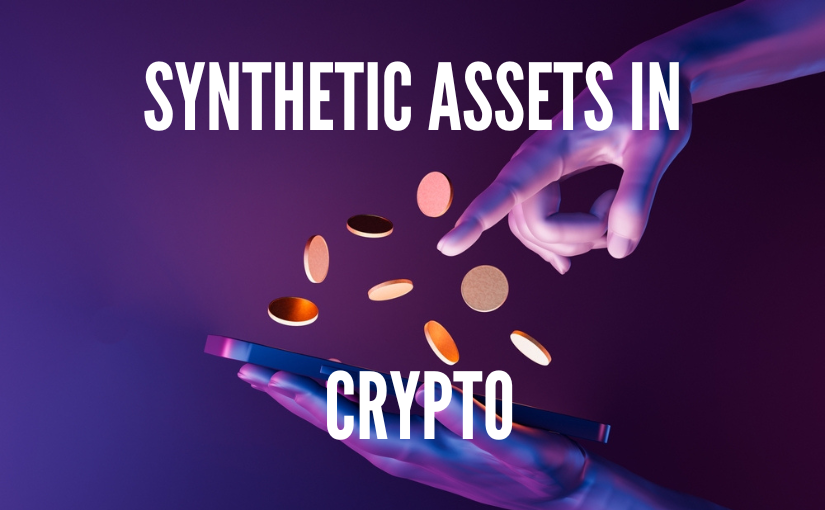 Synthetic Assets in Crypto